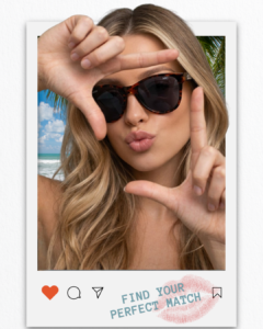 Woman wearing tortoiseshell sunglasses, framing her face with her hands in a beach-themed dating-app photo frame that reads'Find your perfect match'.